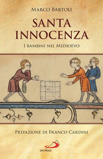 Santa innocenza. I bambini nel Medioevo - Marco Bartoli - Libro San Paolo Edizioni 2021, Attualità e storia | Libraccio.it