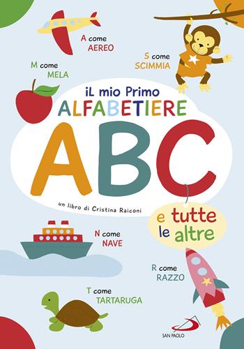 Il primo alfabetiere ABC. e tutte le altre - Cristina Raiconi - Libro San Paolo Edizioni 2022, Activity book | Libraccio.it