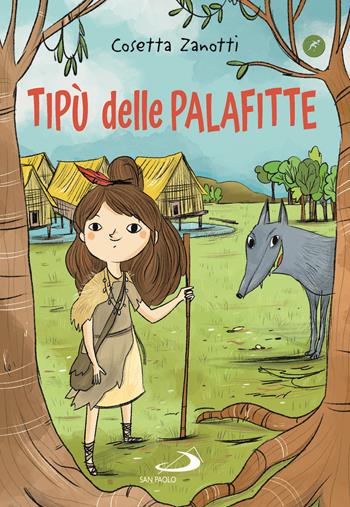 Tipù delle palafitte - Cosetta Zanotti, Francesca Carabelli - Libro San Paolo Edizioni 2021, Narrativa San Paolo ragazzi | Libraccio.it