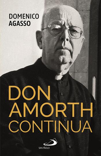 Don Amorth continua. La biografia ufficiale - Domenico jr. Agasso - Libro San Paolo Edizioni 2021, Grandi biografie | Libraccio.it
