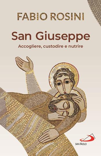 San Giuseppe. Accogliere, custodire e nutrire - Fabio Rosini - Libro San Paolo Edizioni 2021, Dimensioni dello spirito | Libraccio.it