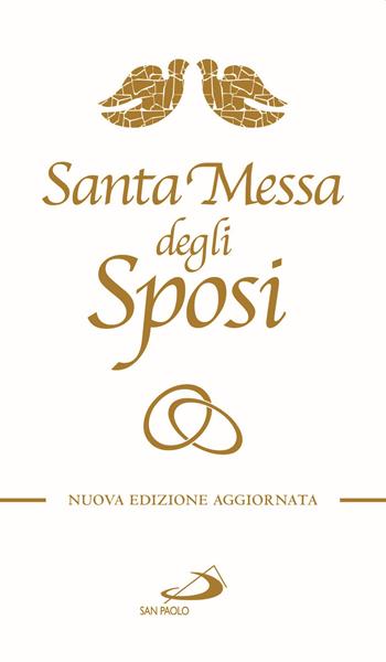 Santa messa degli sposi. Il nuovo rito del matrimonio con nuovo lezionario  - Libro San Paolo Edizioni 2021, Manuali liturgici | Libraccio.it