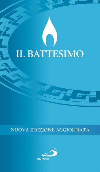 Il Battesimo  - Libro San Paolo Edizioni 2021, I sacramenti. Riti | Libraccio.it