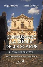 Consumare la suola delle scarpe. Libro intervista