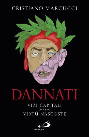 Dannati. Vizi capitali ovvero virtù nascoste - Cristiano Marcucci - Libro San Paolo Edizioni 2021, Parole per lo spirito | Libraccio.it