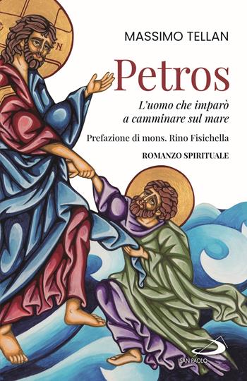 Petros. L'uomo che imparò a camminare sul mare - Massimo Tellan - Libro San Paolo Edizioni 2021, Parole per lo spirito | Libraccio.it