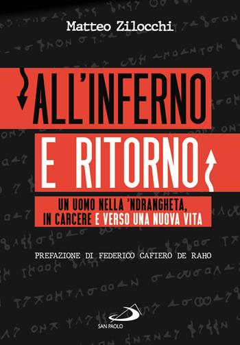 All'inferno e ritorno. Un uomo nella 'ndrangheta, in carcere e verso una nuova vita - Matteo Zilocchi - Libro San Paolo Edizioni 2021, Le vele | Libraccio.it