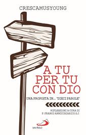 A tu per tu con Dio. Una proposta in... «dieci parole»