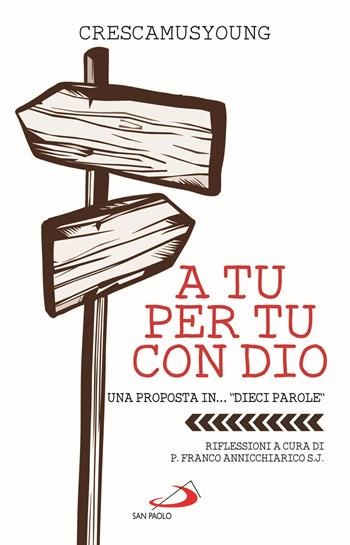 A tu per tu con Dio. Una proposta in... «dieci parole» - Crescamusyoung - Libro San Paolo Edizioni 2021, Parole per lo spirito | Libraccio.it