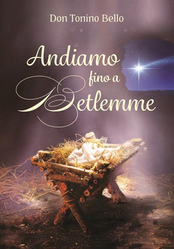 Andiamo fino a Betlemme. Felicissimi auguri di Buon Natale - Antonio Bello - Libro San Paolo Edizioni 2021, Amico | Libraccio.it