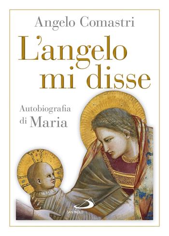 L'angelo mi disse. Autobiografia di Maria - Angelo Comastri - Libro San Paolo Edizioni 2021, Dimensioni dello spirito | Libraccio.it