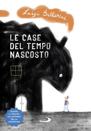 Le case del tempo nascosto - Luigi Ballerini - Libro San Paolo Edizioni 2021, Narrativa San Paolo ragazzi | Libraccio.it