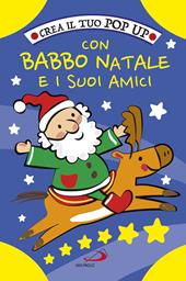 Crea il tuo pop up con Babbo Natale e i suoi amici. Ediz. a colori