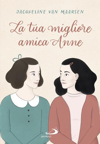 La tua migliore amica Anne - Jacqueline Van Maarsen - Libro San Paolo Edizioni 2021, Narrativa San Paolo ragazzi | Libraccio.it