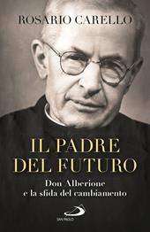 Il padre del futuro. Don Alberione e la sfida del cambiamento