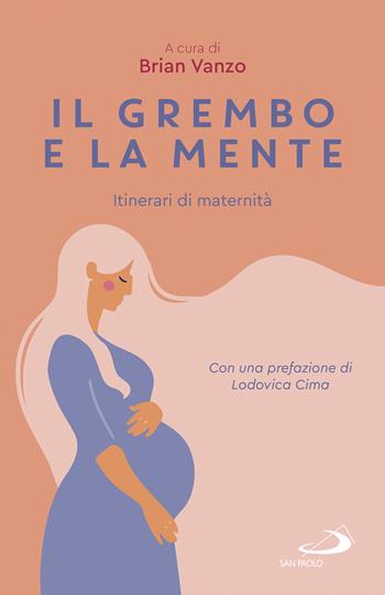 Il grembo e la mente. Itinerari di maternità  - Libro San Paolo Edizioni 2022, Psicologia | Libraccio.it