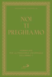 Noi ti preghiamo. Formulari per la preghiera universale dell'anno C