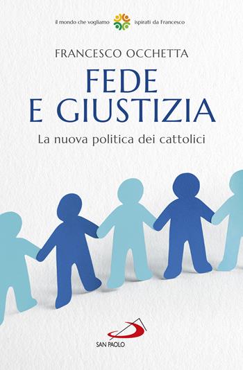 Fede e giustizia. La nuova politica dei cattolici - Francesco Occhetta - Libro San Paolo Edizioni 2022, Attualità e storia | Libraccio.it