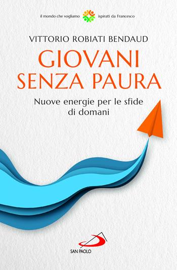 Giovani senza paura. Nuove energie per le sfide di domani - Vittorio Robiati Bendaud - Libro San Paolo Edizioni 2022, Attualità e storia | Libraccio.it