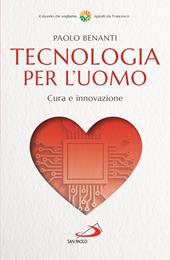 Tecnologia per l'uomo. Cura e innovazione