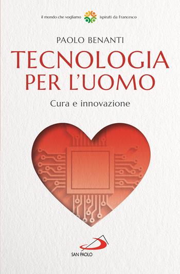 Tecnologia per l'uomo. Cura e innovazione - Paolo Benanti - Libro San Paolo Edizioni 2022, Attualità e storia | Libraccio.it