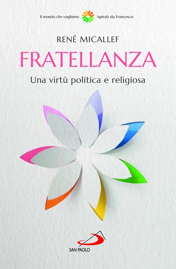 Fratellanza. Una virtù politica e religiosa - René Micallef - Libro San Paolo Edizioni 2022, Attualità e storia | Libraccio.it