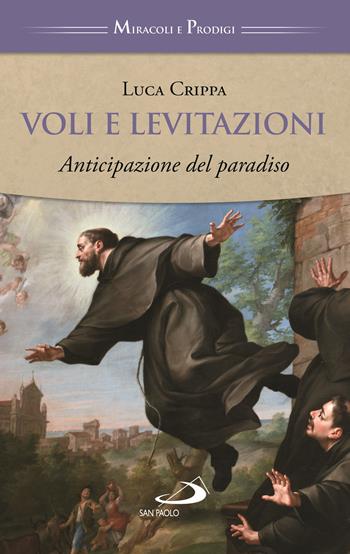 Voli e levitazioni. Anticipazioni del paradiso - Luca Crippa - Libro San Paolo Edizioni 2022, Storia per tutti | Libraccio.it