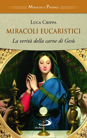 Miracoli eucaristici. La verità della carne di Gesù - Luca Crippa - Libro San Paolo Edizioni 2022, Storia per tutti | Libraccio.it