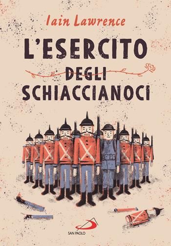 L' esercito degli schiaccianoci - Iain Lawrence - Libro San Paolo Edizioni 2021, Narrativa San Paolo ragazzi | Libraccio.it