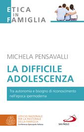 La difficile adolescenza. Tra autonomia e bisogno di riconoscimento nell'epoca ipermoderna