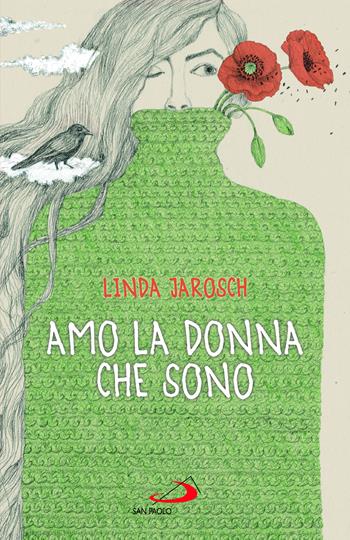 Amo la donna che sono - Linda Jarosch - Libro San Paolo Edizioni 2022, Parole per lo spirito | Libraccio.it