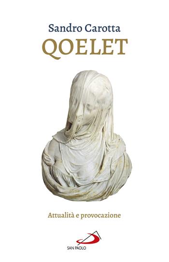 Il Qoelet. Attualità e provocazione - Sandro Carotta - Libro San Paolo Edizioni 2022, Fame e sete della parola | Libraccio.it