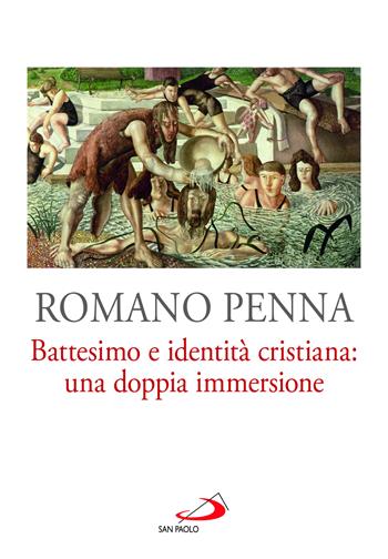Battesimo e identità cristiana: una doppia immersione - Romano Penna - Libro San Paolo Edizioni 2022, Parola di Dio. Seconda serie | Libraccio.it