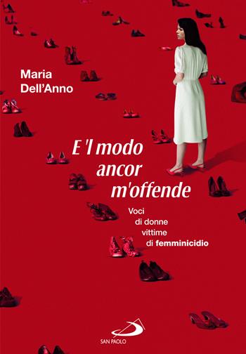 E 'l modo ancor m'offende. Voci di donne vittime di femminicidio - Maria Dell'Anno - Libro San Paolo Edizioni 2022, Le vele | Libraccio.it