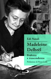 Madeleine Delbrêl. Fralezza e trascendenza