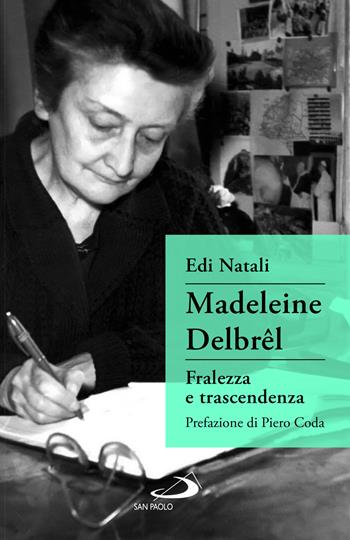 Madeleine Delbrêl. Fralezza e trascendenza - Edi Natali - Libro San Paolo Edizioni 2022, Tempi e figure | Libraccio.it