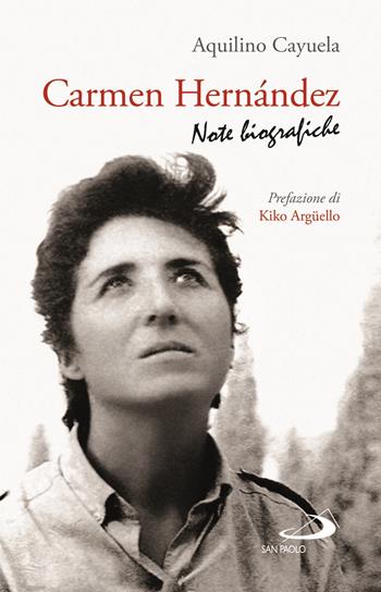 Carmen Hernández. Note biografiche - Aquilino Cayuela - Libro San Paolo Edizioni 2021, Dimensioni dello spirito | Libraccio.it