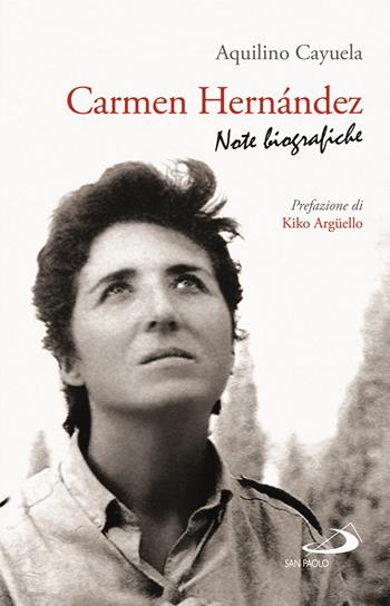 Carmen Hernández. Note biografiche - Aquilino Cayuela - Libro San Paolo Edizioni 2021, Dimensioni dello spirito | Libraccio.it