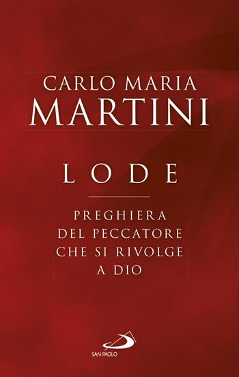 Lode. Preghiera del peccatore che si rivolge a Dio - Carlo Maria Martini - Libro San Paolo Edizioni 2021, Nuovi fermenti | Libraccio.it