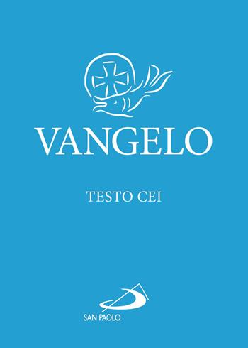 Vangelo. Testo CEI. Azzurro. Ediz. plastificata  - Libro San Paolo Edizioni 2022, Vangelo. Nuovo Testamento | Libraccio.it