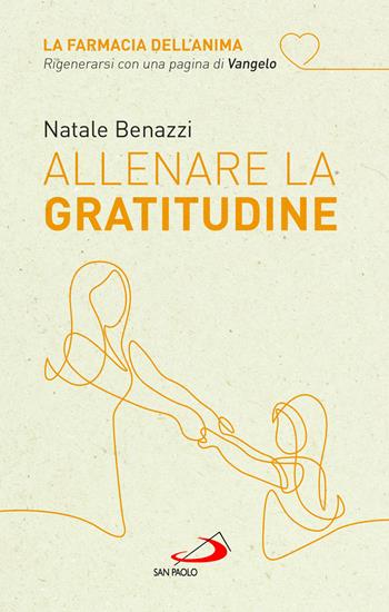 Allenare la gratitudine - Natale Benazzi - Libro San Paolo Edizioni 2023, Nuovi fermenti | Libraccio.it
