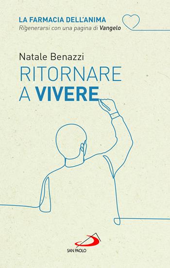 Ritornare a vivere - Natale Benazzi - Libro San Paolo Edizioni 2023, Nuovi fermenti | Libraccio.it