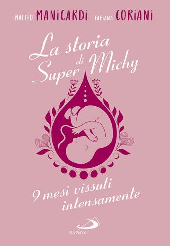 La storia di super Michy. 9 mesi vissuti intensamente - Matteo Manicardi, Fabiana Coriani - Libro San Paolo Edizioni 2022, Le vele | Libraccio.it