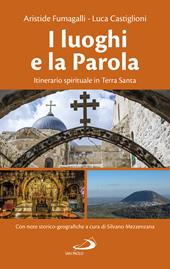 I luoghi e la parola. Itinerario spirituale in Terra Santa