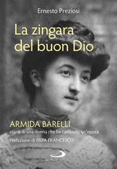 La zingara del buon Dio. Armida Barelli, storia di una donna che ha cambiato un'epoca