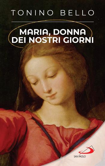 Maria, donna dei nostri giorni - Antonio Bello - Libro San Paolo Edizioni 2024, Modello e presenza | Libraccio.it