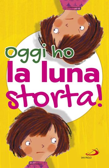 Oggi ho la luna storta! Ediz. illustrata - Lodovica Cima, Barbara Vagnozzi - Libro San Paolo Edizioni 2022, I più bei libri per ragazzi | Libraccio.it