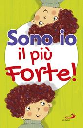 Sono io il più forte! Ediz. illustrata