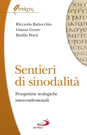 Sentieri di sinodalità. Prospettive teologiche interconfessionali - Riccardo Battocchio, Gianni Genre, Basilio Petrà - Libro San Paolo Edizioni 2022, Universo teologia | Libraccio.it