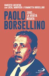 Paolo Borsellino 1992... La verità negata